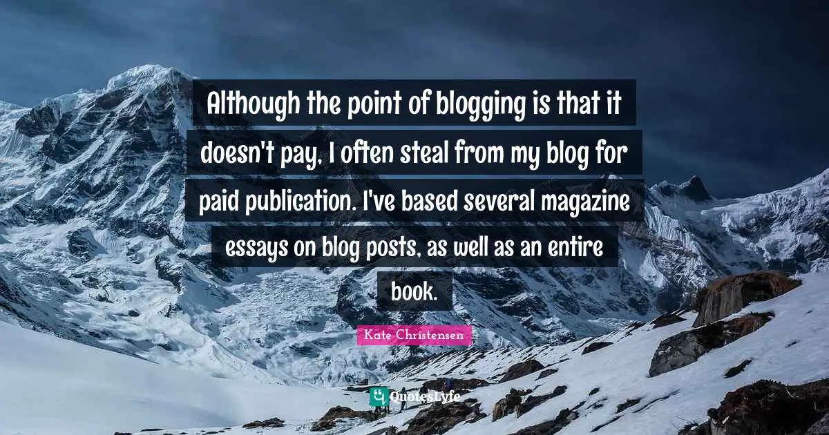 Although the point of blogging is that it doesn't pay, I often steal from my blog for paid publication. I've based several magazine essays on blog posts, as well as an entire book.
