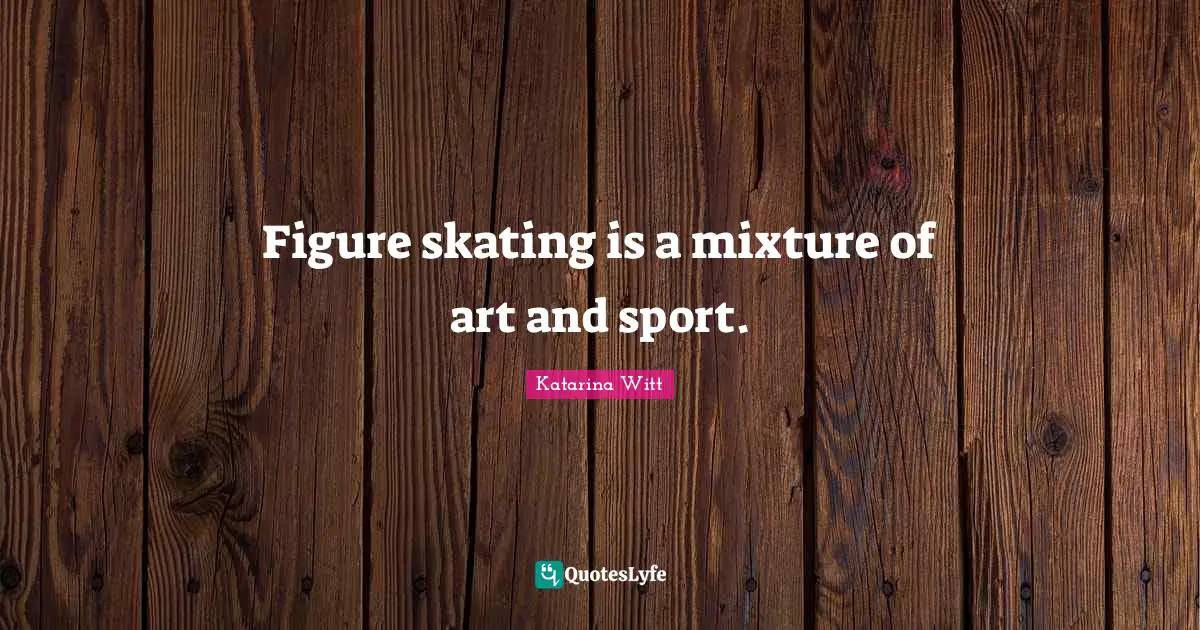 Figure skating is a mixture of art and sport.