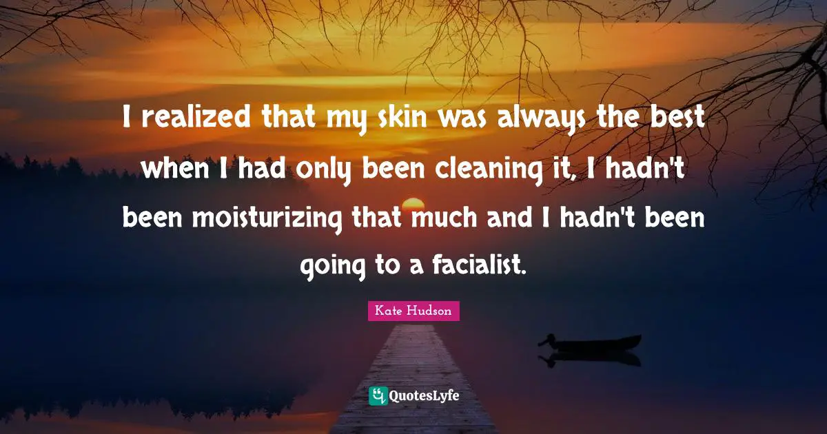 I realized that my skin was always the best when I had only been cleaning it, I hadn't been moisturizing that much and I hadn't been going to a facialist.
