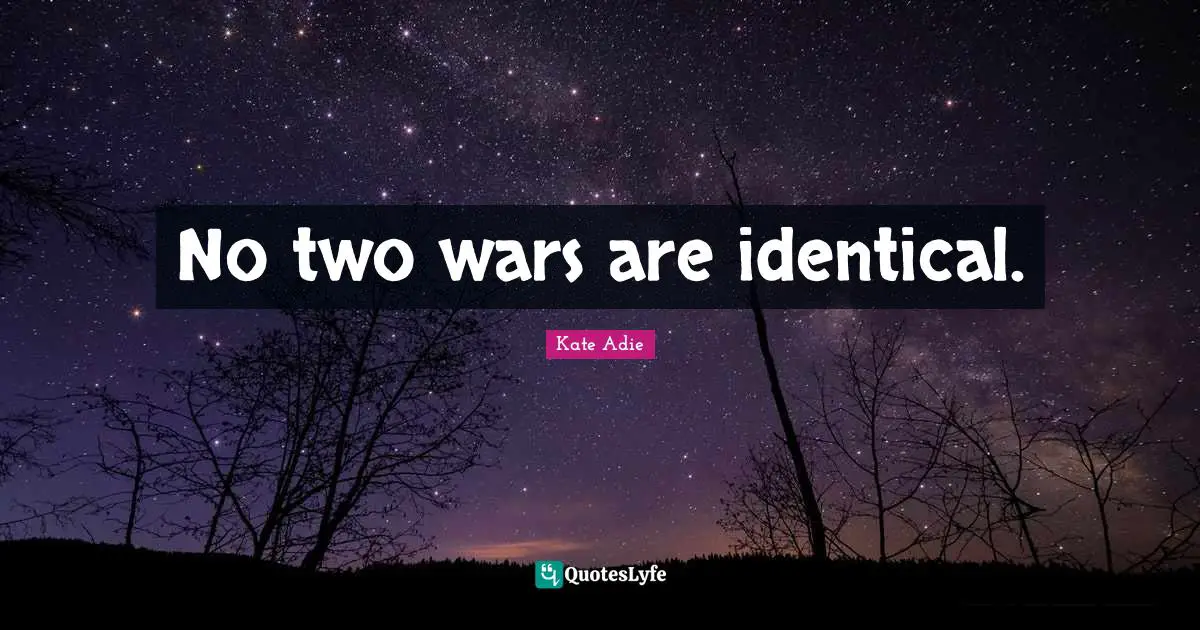 No two wars are identical.