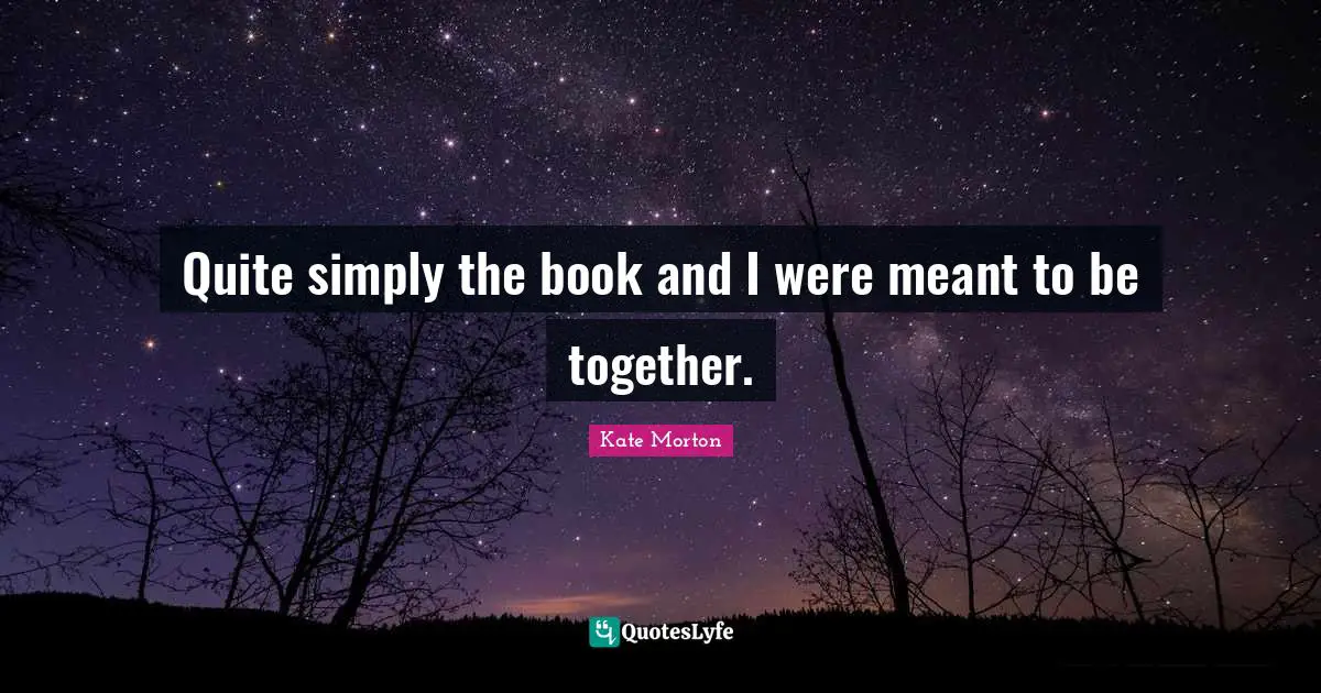 Quite simply the book and I were meant to be together.