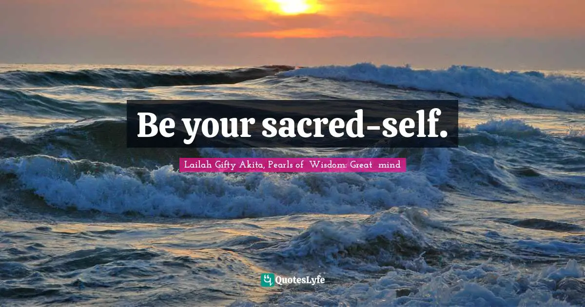 Be your sacred-self.