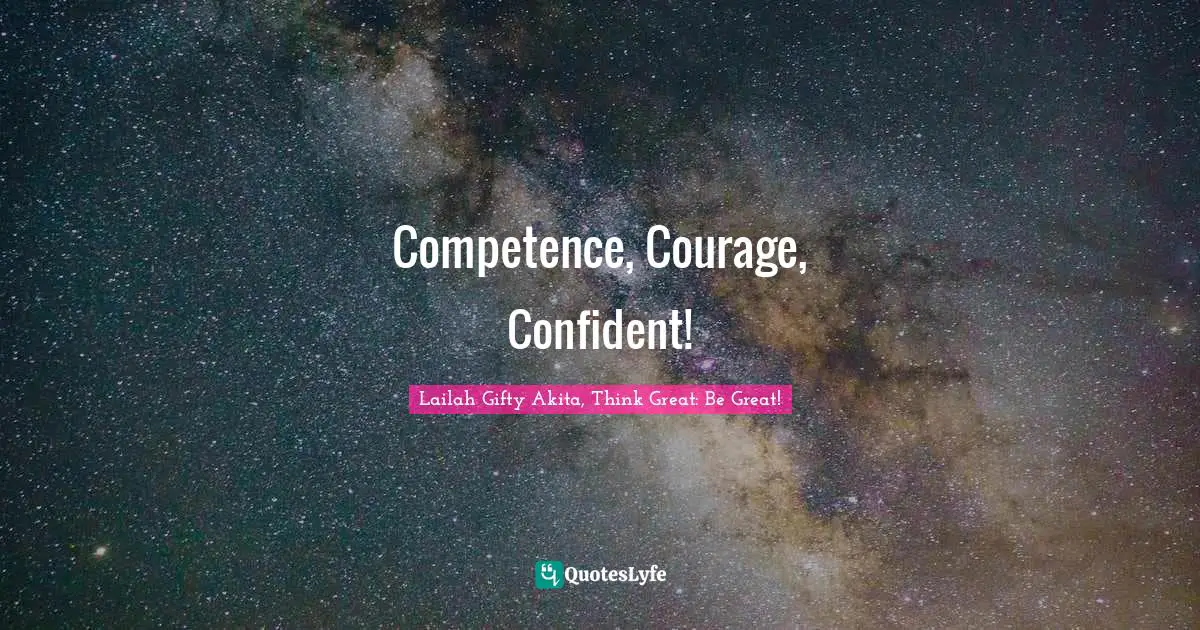 Determined Spirit Quotes: "Competence, Courage, Confident!"