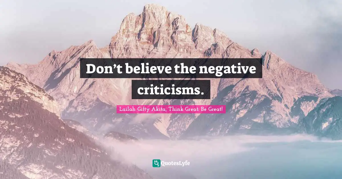 Don’t believe the negative criticisms.