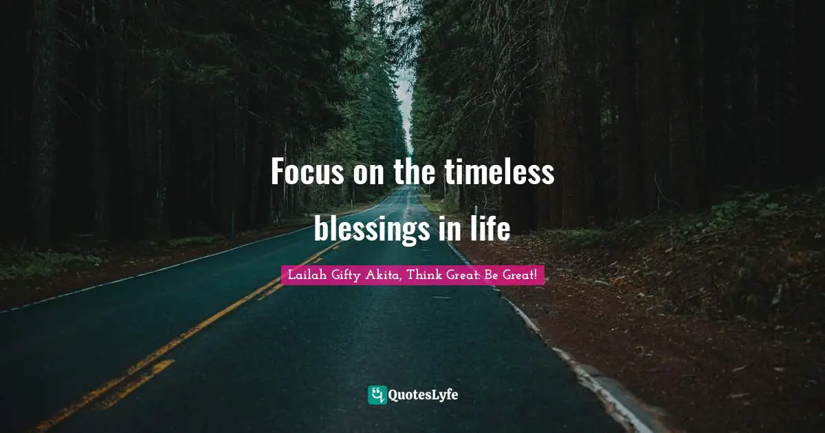 Persistent Effort Quotes: "Focus on the timeless blessings in life"