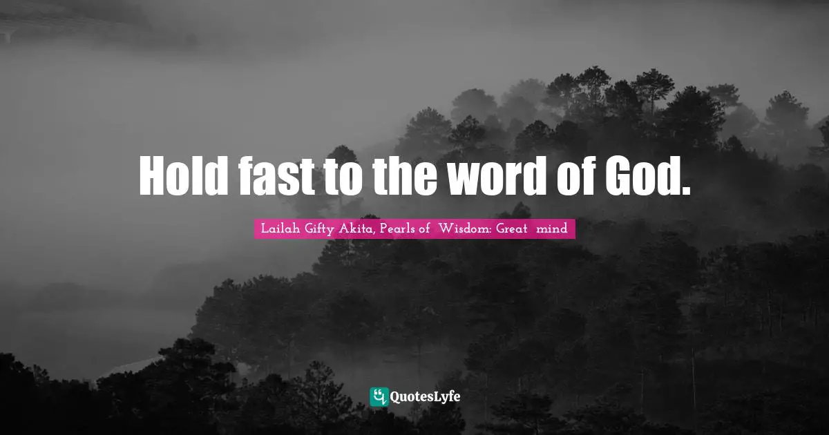 Hold fast to the word of God.