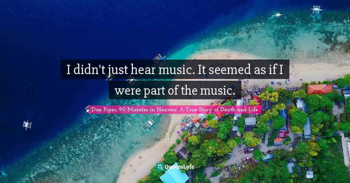 I didn't just hear music. It seemed as if I were part of the music.