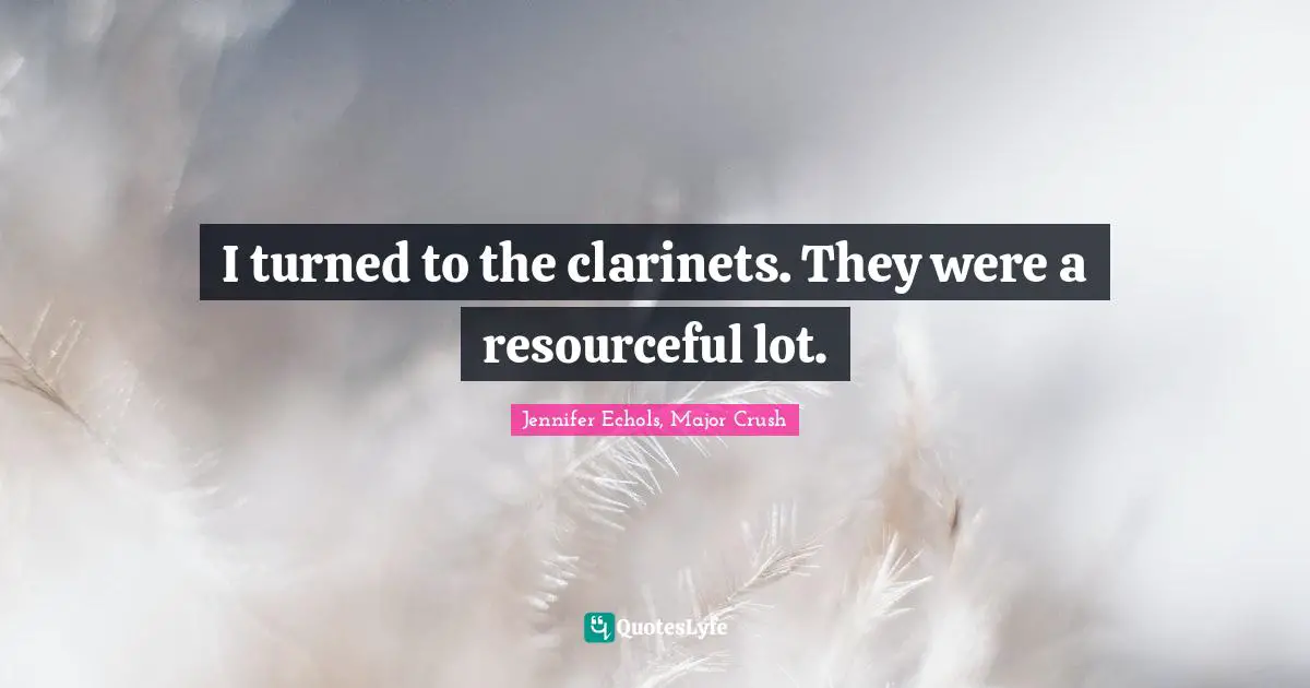 I turned to the clarinets. They were a resourceful lot.