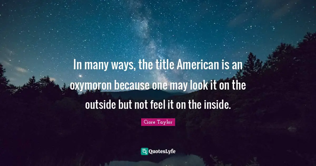 Cultural Differences Quotes: "In many ways, the title American is an oxymoron because one may look it on the outside but not feel it on the inside."