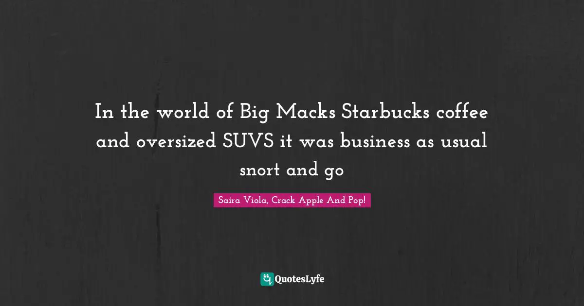 In the world of Big Macks Starbucks coffee and oversized SUVS it was business as usual snort and go