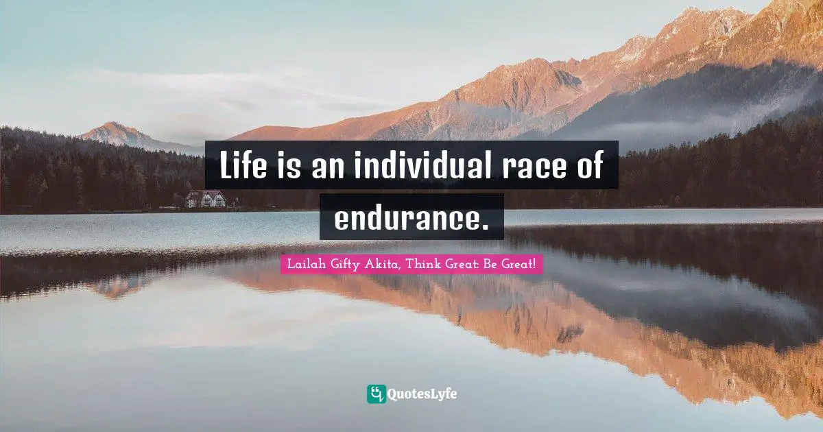 Dont Quit Quotes: "Life is an individual race of endurance."