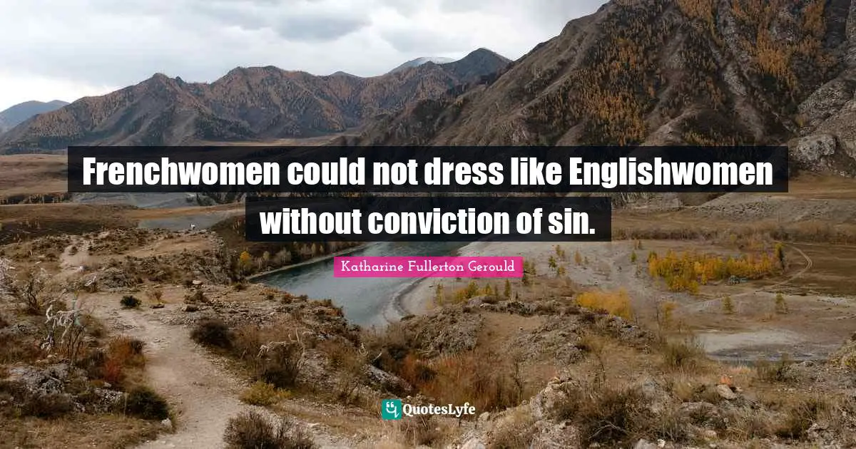 Frenchwomen could not dress like Englishwomen without conviction of sin.