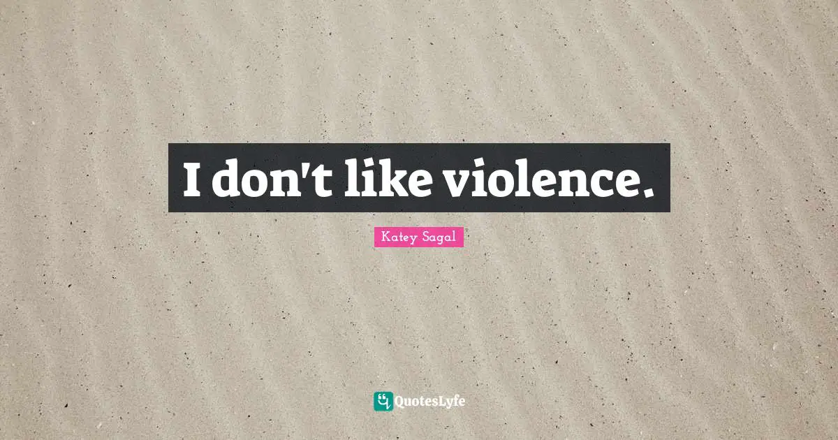 I don't like violence.