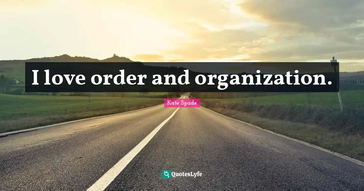 I love order and organization.