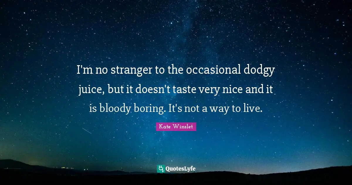 I'm no stranger to the occasional dodgy juice, but it doesn't taste very nice and it is bloody boring. It's not a way to live.