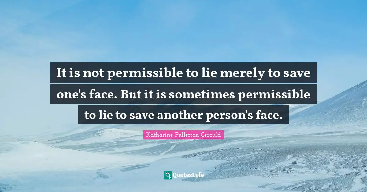 It is not permissible to lie merely to save one's face. But it is sometimes permissible to lie to save another person's face.