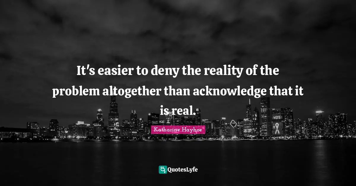It's easier to deny the reality of the problem altogether than acknowledge that it is real.