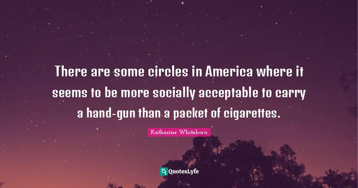 There are some circles in America where it seems to be more socially acceptable to carry a hand-gun than a packet of cigarettes.