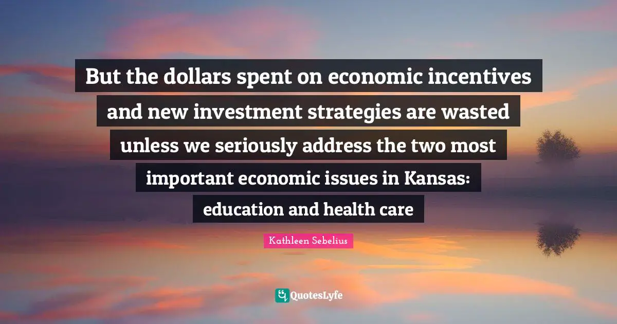 But the dollars spent on economic incentives and new investment strategies are wasted unless we seriously address the two most important economic issues in Kansas: education and health care