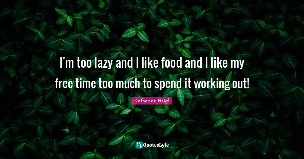 I'm too lazy and I like food and I like my free time too much to spend it working out!
