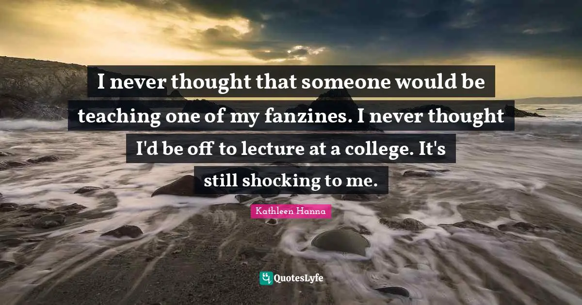 I never thought that someone would be teaching one of my fanzines. I never thought I'd be off to lecture at a college. It's still shocking to me.