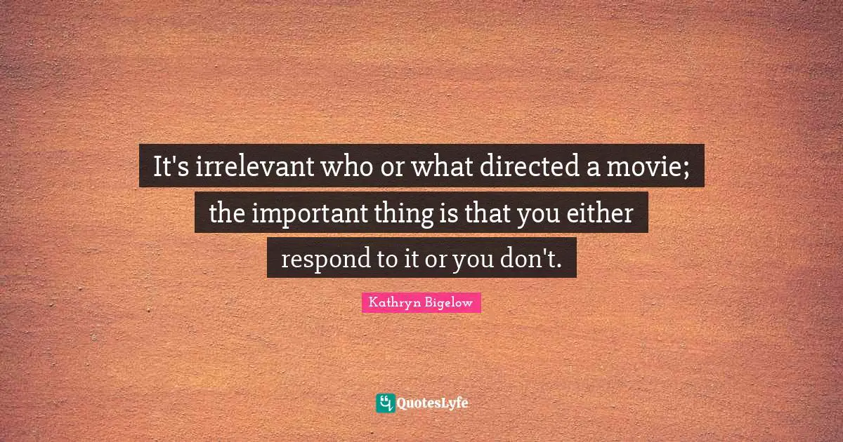 It's irrelevant who or what directed a movie; the important thing is that you either respond to it or you don't.