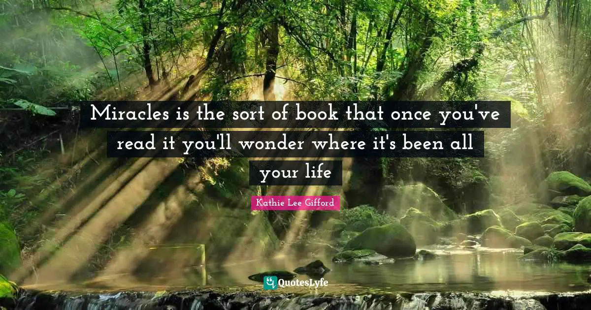 Miracles is the sort of book that once you've read it you'll wonder where it's been all your life