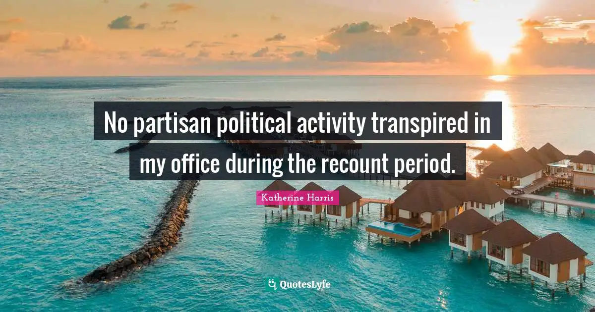 No partisan political activity transpired in my office during the recount period.