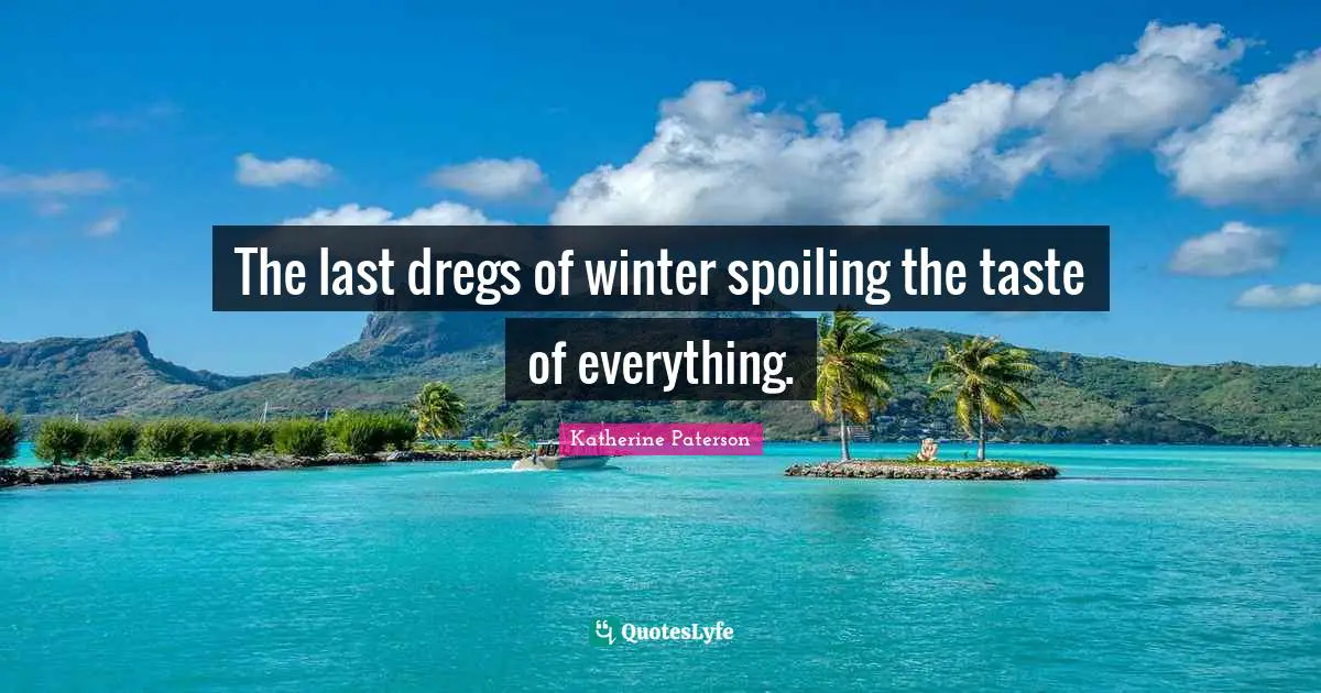 The last dregs of winter spoiling the taste of everything.