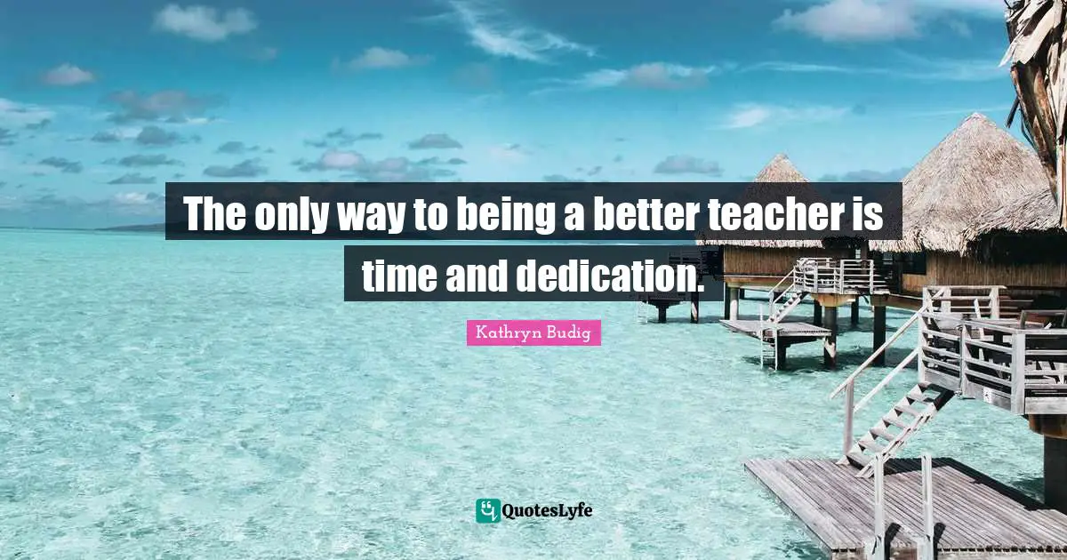 The only way to being a better teacher is time and dedication.