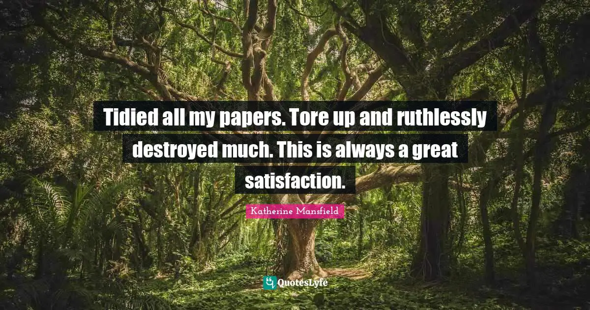 Tidied all my papers. Tore up and ruthlessly destroyed much. This is always a great satisfaction.