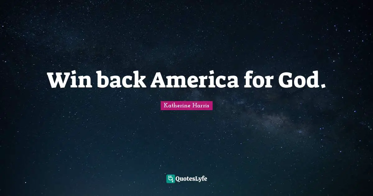 Win back America for God.