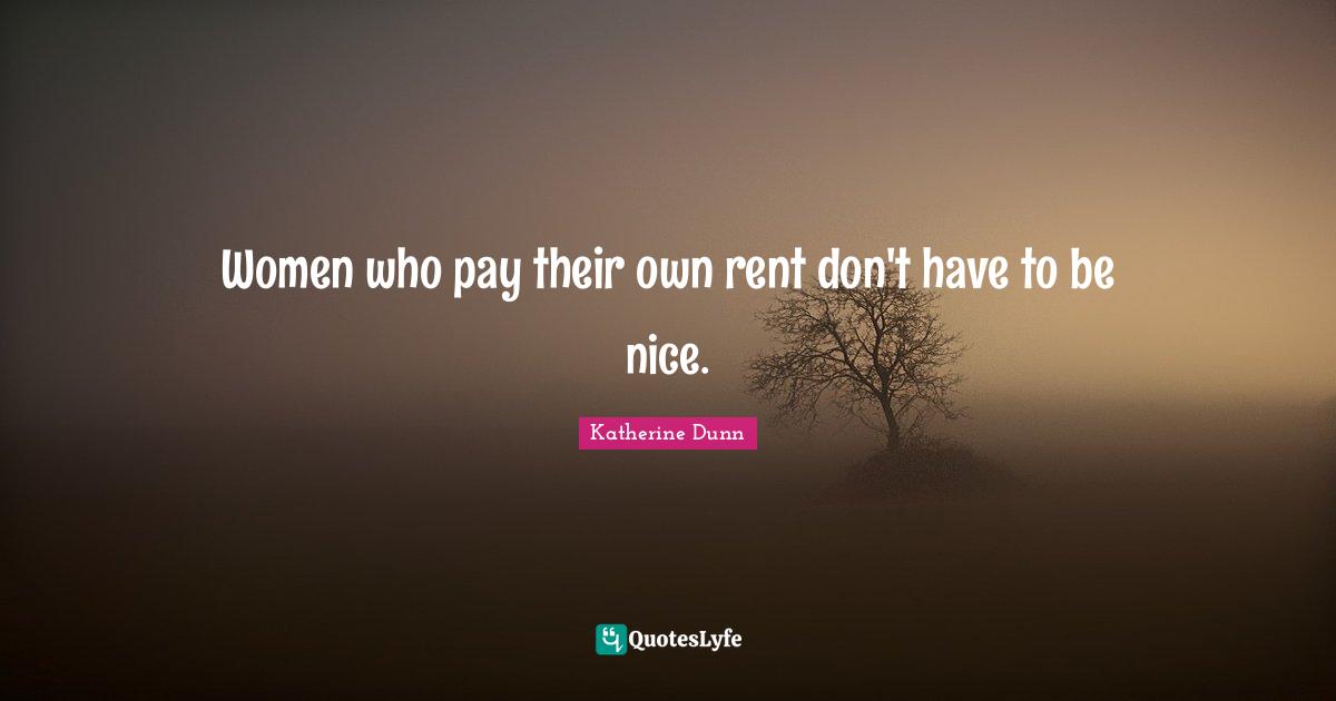 Heartless Quotes: "Women who pay their own rent don't have to be nice."