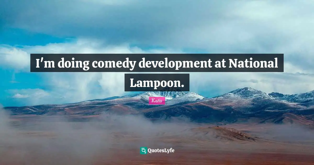 I'm doing comedy development at National Lampoon.