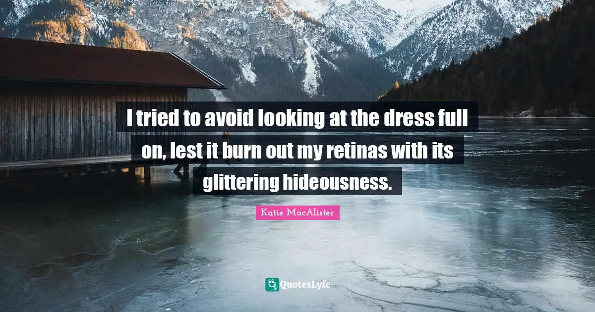 I tried to avoid looking at the dress full on, lest it burn out my retinas with its glittering hideousness.