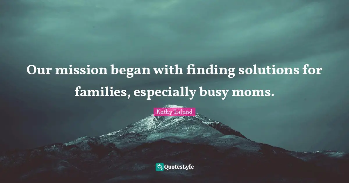 Our mission began with finding solutions for families, especially busy moms.