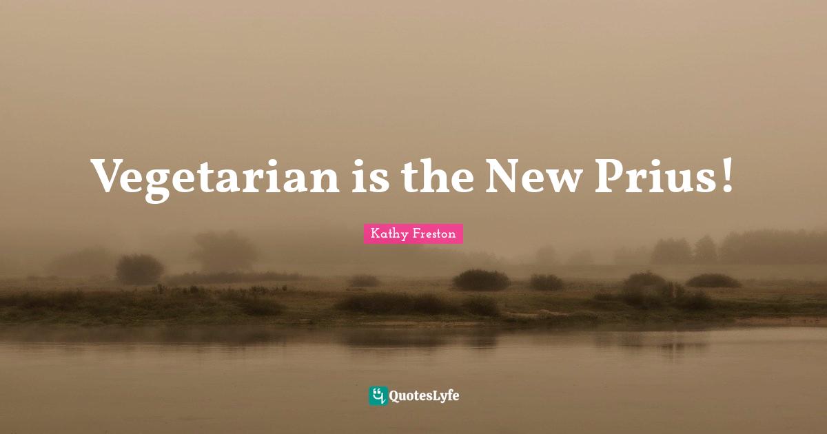 Vegetarian is the New Prius!