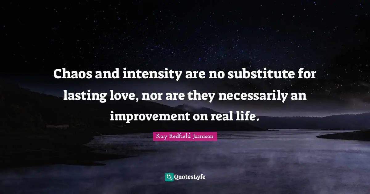 Chaos and intensity are no substitute for lasting love, nor are they necessarily an improvement on real life.
