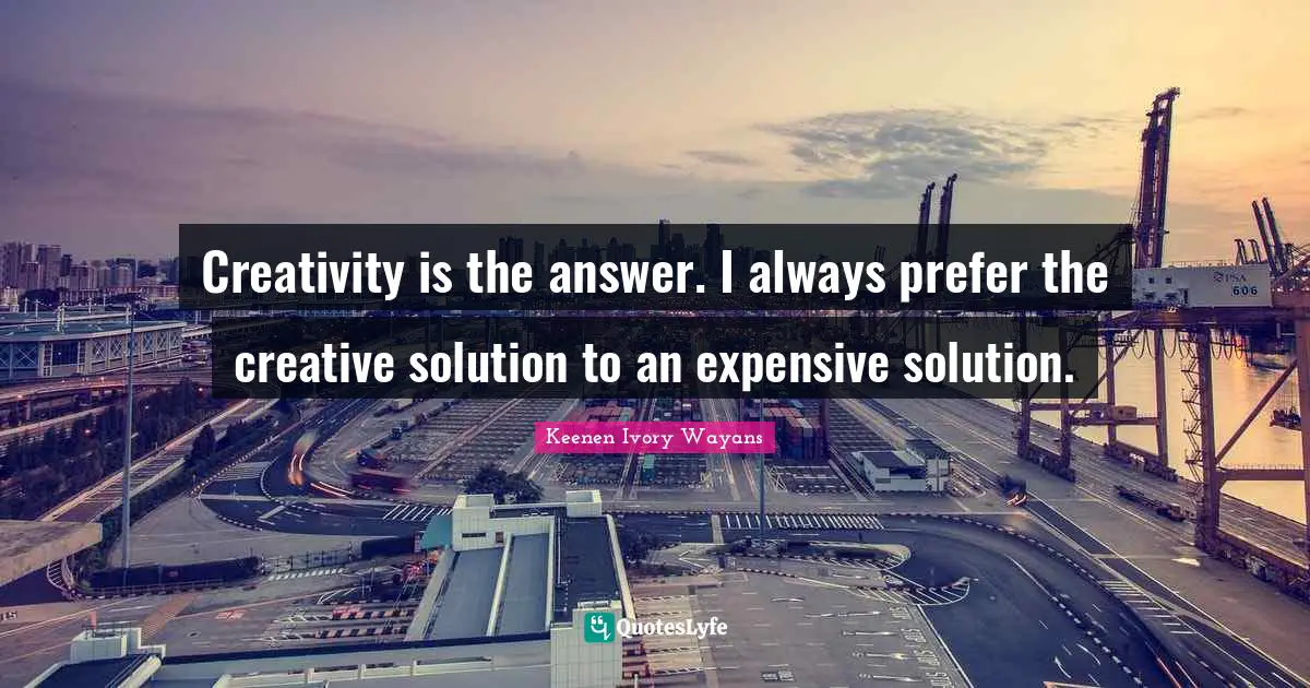 Creativity is the answer. I always prefer the creative solution to an expensive solution.