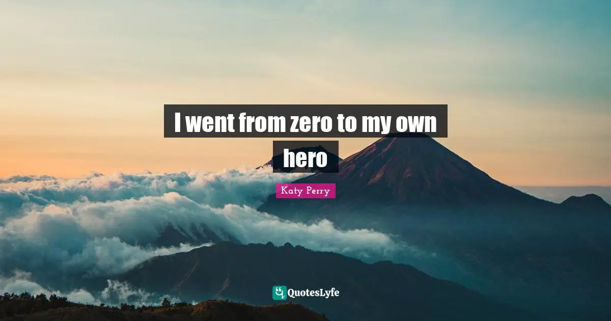 I went from zero to my own hero