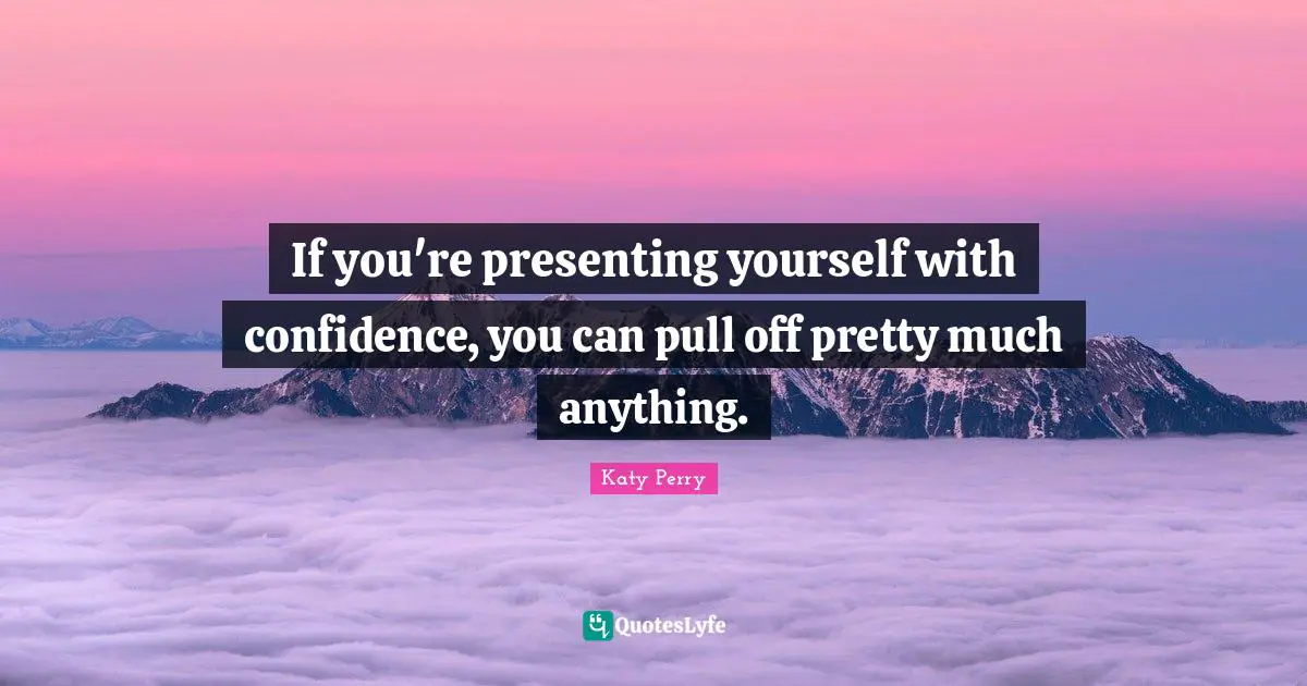 If you're presenting yourself with confidence, you can pull off pretty much anything.