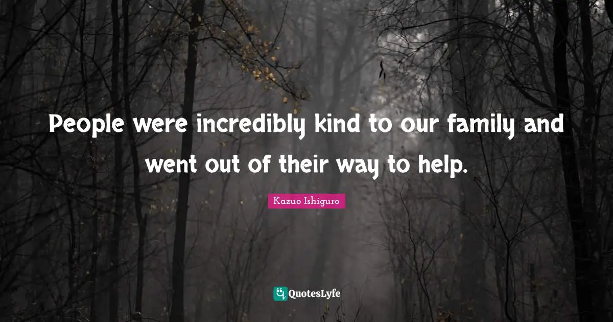 People were incredibly kind to our family and went out of their way to help.