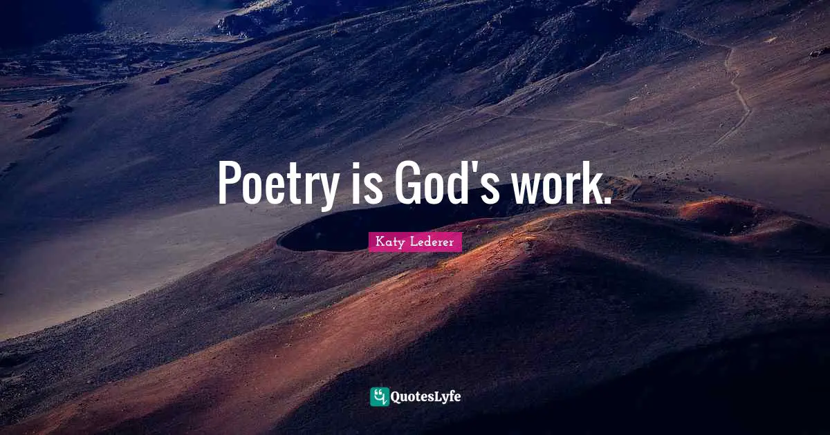 Poetry is God's work.