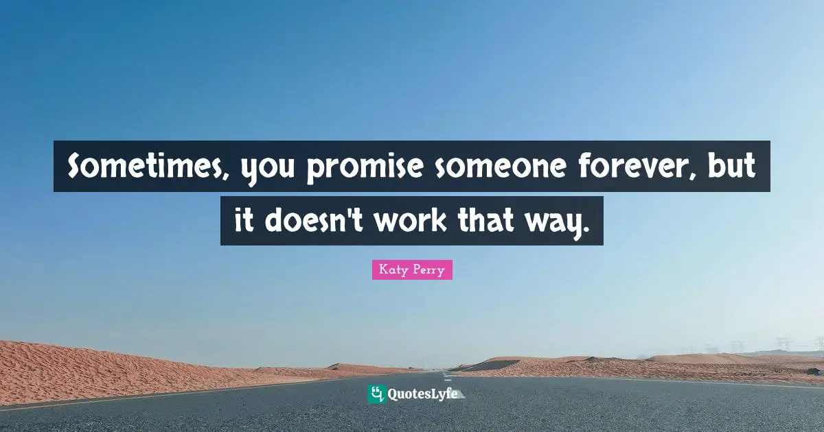 Sometimes, you promise someone forever, but it doesn't work that way.