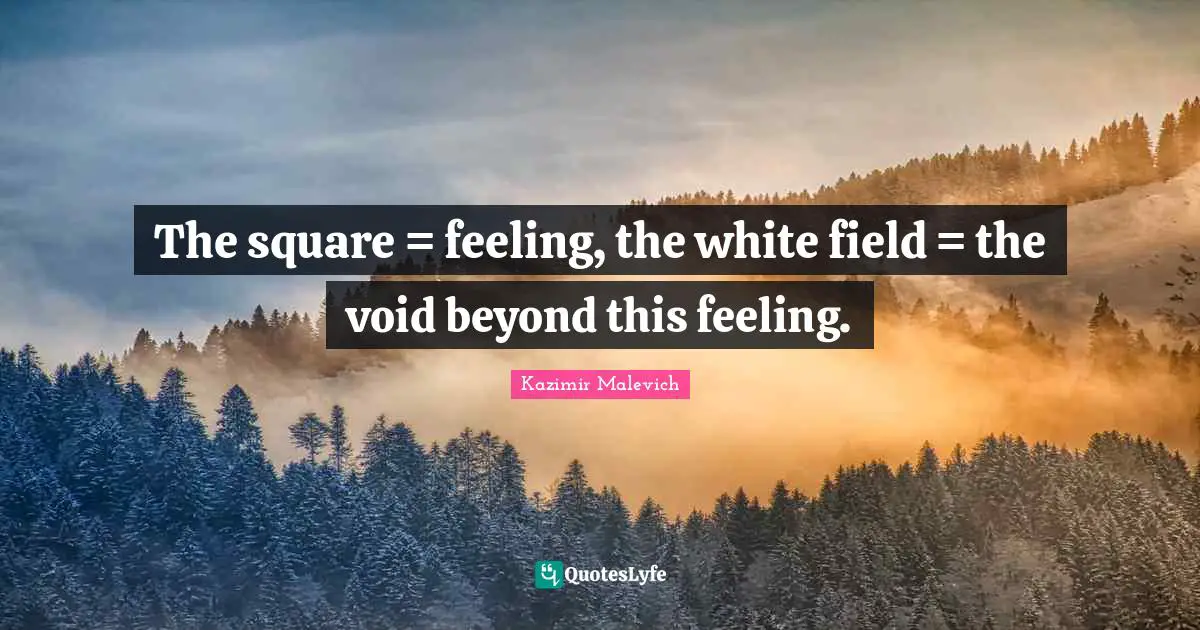 Void Quotes: "The square = feeling, the white field = the void beyond this feeling."