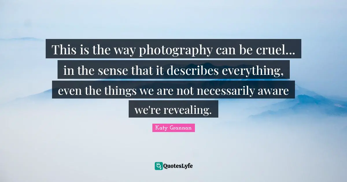 This is the way photography can be cruel... in the sense that it describes everything, even the things we are not necessarily aware we're revealing.