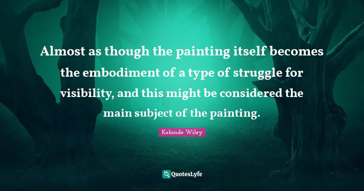 Almost as though the painting itself becomes the embodiment of a type of struggle for visibility, and this might be considered the main subject of the painting.