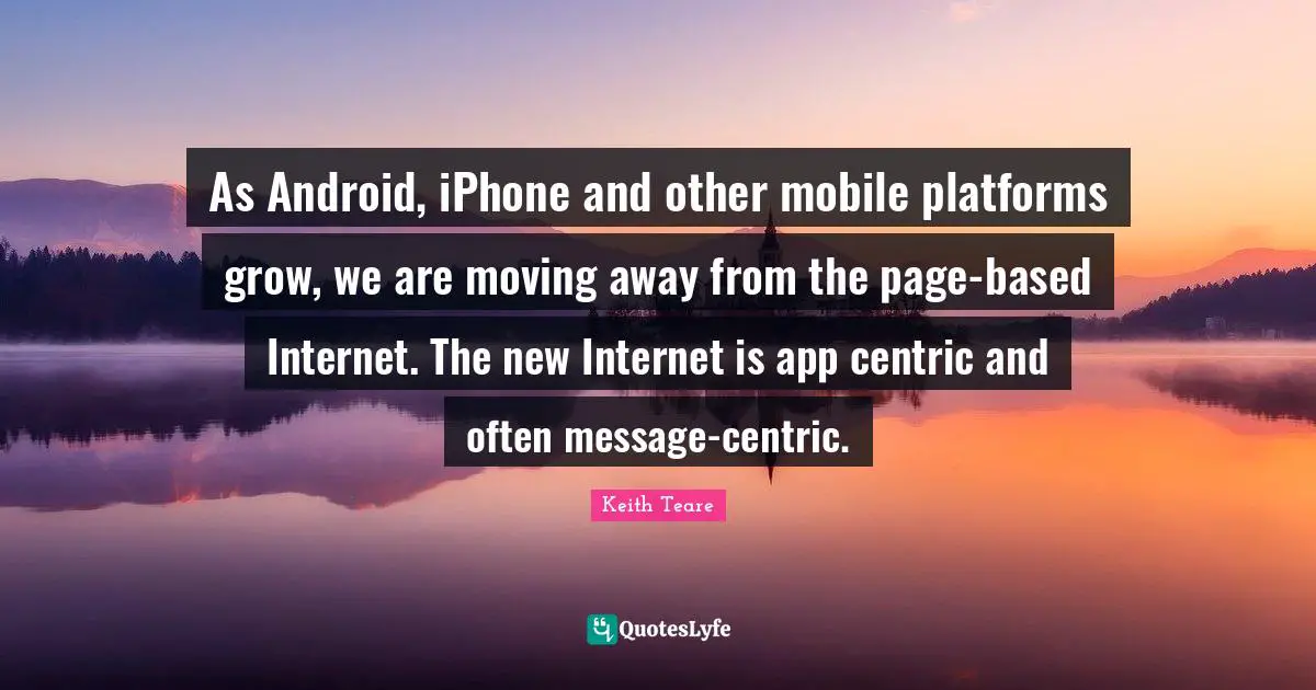 As Android, iPhone and other mobile platforms grow, we are moving away from the page-based Internet. The new Internet is app centric and often message-centric.