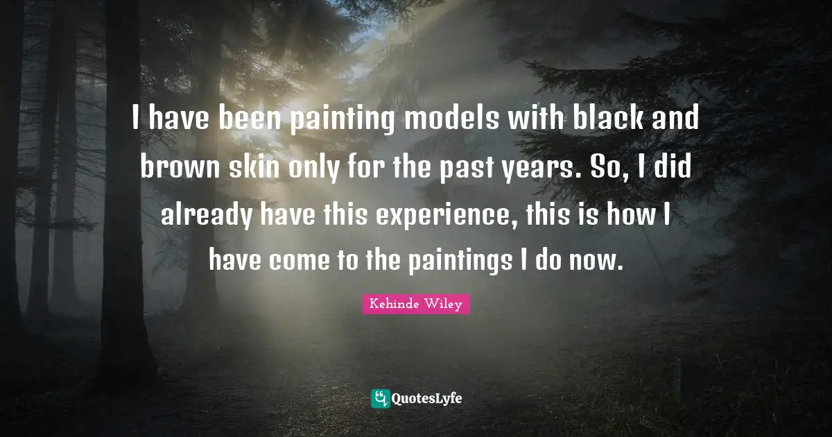 I have been painting models with black and brown skin only for the past years. So, I did already have this experience, this is how I have come to the paintings I do now.