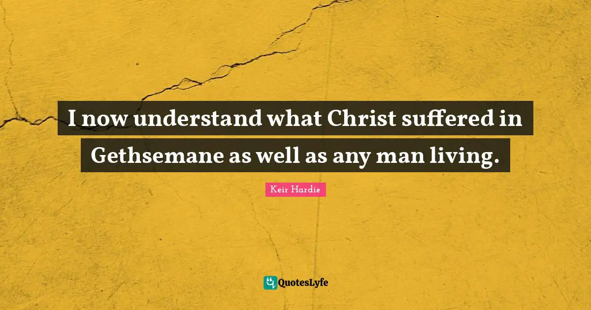 I now understand what Christ suffered in Gethsemane as well as any man living.